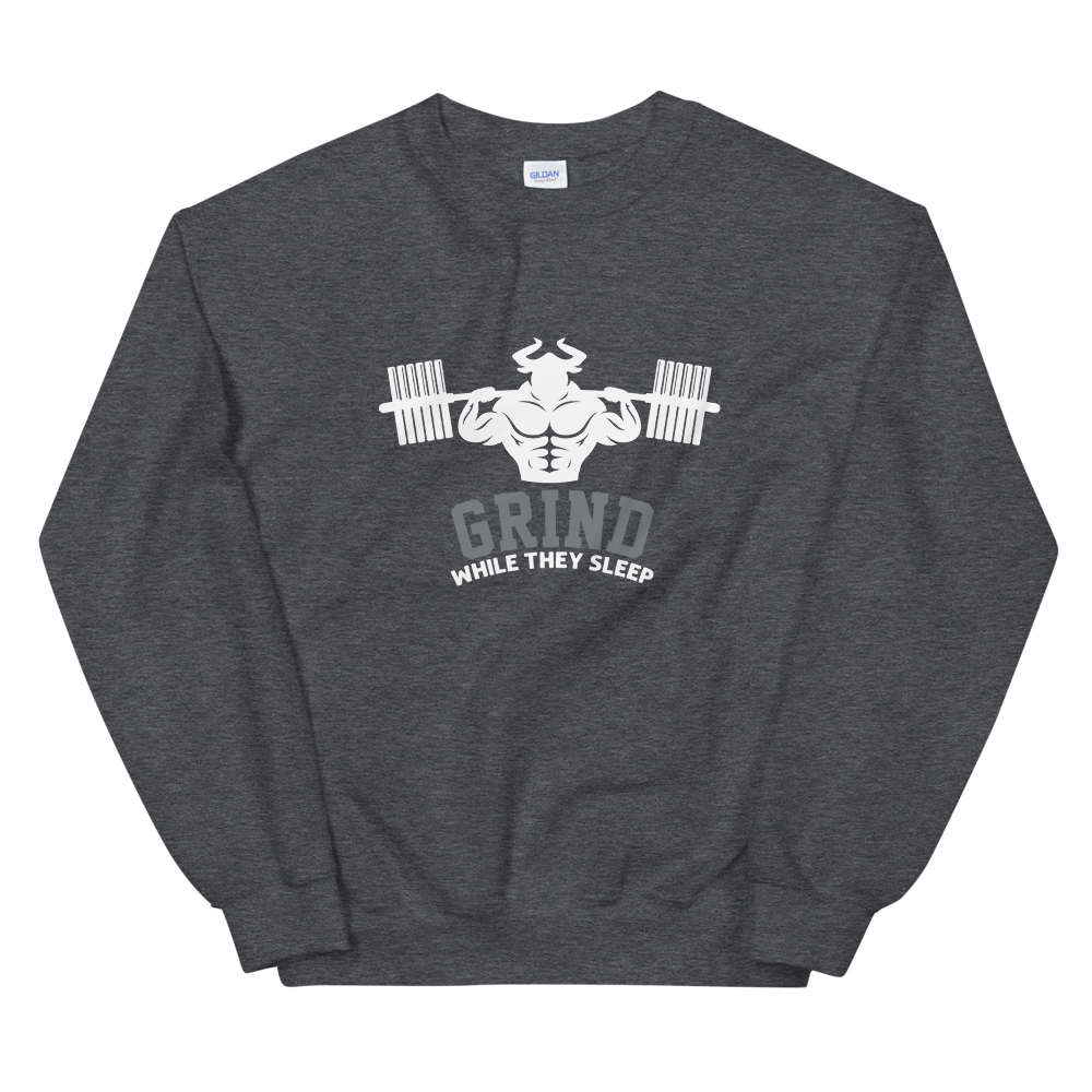 Grind While They Sleep Sweatshirt  - Strong and Humble Apparel